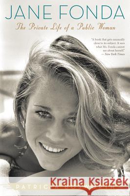 Jane Fonda: The Private Life of a Public Woman Patricia Bosworth 9780547577654 Mariner Books - książka