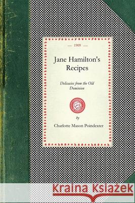 Jane Hamilton's Recipes: Delicacies from the Old Dominion Charlotte Poindexter 9781429012324 Applewood Books - książka