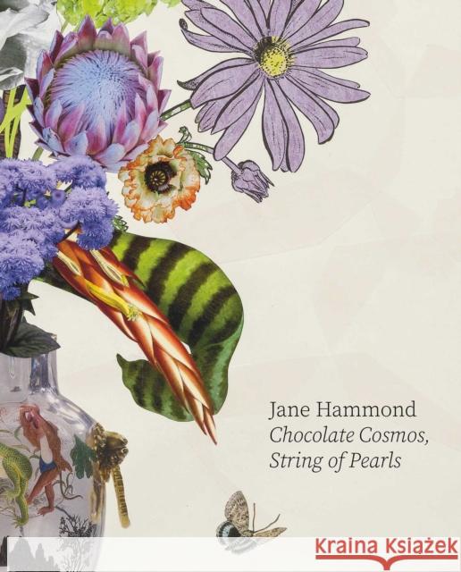 Jane Hammond: Chocolate Cosmos, String of Pearls Jane Hammond 9781917627078 Hurtwood Press - książka