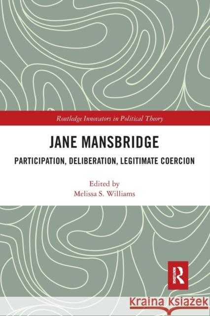 Jane Mansbridge: Participation, Deliberation, Legitimate Coercion Melissa Williams 9781032094717 Routledge - książka