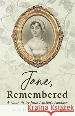 Jane, Remembered: A Memoir by Jane Austen's Nephew James Edward Austen-Leigh Sarah Fanny Malden 9781528726290 Read & Co. Brilliant Women - książka