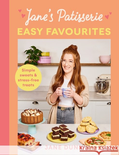 Jane’s Patisserie Easy Favourites: Simple sweets & stress-free treats Jane Dunn 9781529196856 Ebury Publishing - książka
