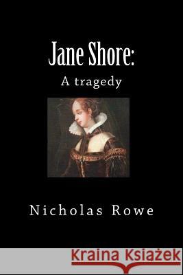 Jane Shore: A Tragedy Nicholas Rowe 9781724456366 Createspace Independent Publishing Platform - książka