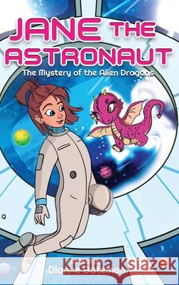 Jane the Astronaut: The Mystery of the Alien Dragons Dianne Bateman Remesh Ram 9781735665825 Cat's Secret - książka