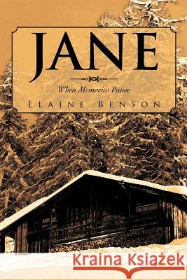 Jane: When Memories Pause Benson, Elaine 9781475906776 iUniverse.com - książka