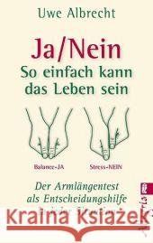 Ja/Nein, So einfach kann das Leben sein : Der Armlängentest als Entscheidungshilfe in jeder Situation Albrecht, Uwe 9783548745350 Allegria - książka