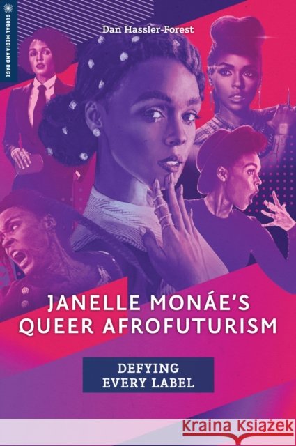 Janelle Monáe's Queer Afrofuturism: Defying Every Label Dan Hassler-Forest 9781978826687 Rutgers University Press - książka