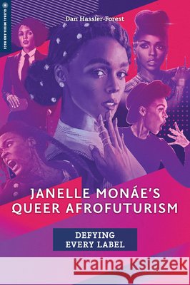 Janelle Monáe's Queer Afrofuturism: Defying Every Label Hassler-Forest, Dan 9781978826694 Rutgers University Press - książka