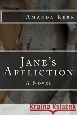 Jane's Affliction Amanda Kerr 9781506151670 Createspace - książka