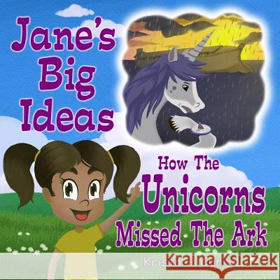 Jane's Big Ideas: How the Unicorns Missed the Ark Krista Pauline Curry 9781542952354 Createspace Independent Publishing Platform - książka