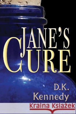 Jane's Cure D K Kennedy   9781949290998 Bedazzled Ink Publishing Company - książka