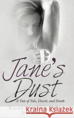 Jane's Dust: A Tale of Talc, Deceit, and Death Dr Ronald Gordon Joel Brokaw  9798886406474 Ewings Publishing LLC - książka