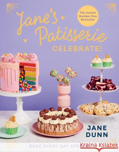 Jane’s Patisserie Celebrate!: Bake every day special. THE NO.1 SUNDAY TIMES BESTSELLER Jane Dunn 9781529148749 Ebury Publishing - książka