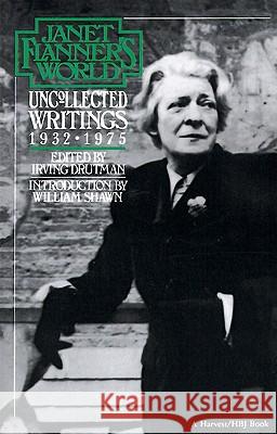 Janet Flanner's World: Uncollected Writings 1932-1975 Janet Flanner Irving Drutman William Shawn 9780156459716 Harvest/HBJ Book - książka