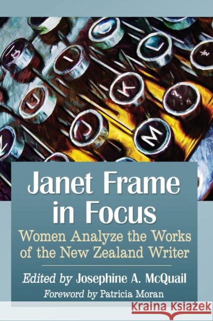 Janet Frame in Focus: Women Analyze the Works of the New Zealand Writer Josephine A. McQuail 9781476669731 McFarland & Company - książka