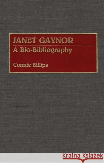 Janet Gaynor: A Bio-Bibliography Billips, Connie J. 9780313275746 Greenwood Press - książka