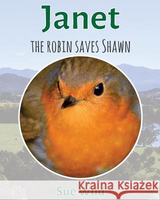Janet: The Robin saves Shawn Wild, Sue 9781532995521 Createspace Independent Publishing Platform - książka