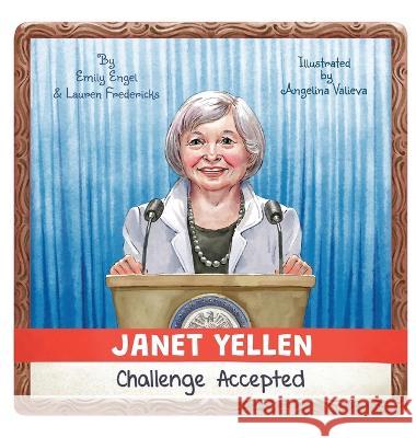 Janet Yellen: Challenge Accepted Emily Engel, Lauren Fredericks 9781662915079 Gatekeeper Press - książka