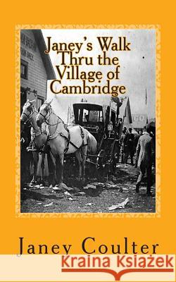 Janey's Walk Thru the Village of Cambridge: Annotations by Bob Raymond & Dave Thornton Janey Coulter Bob Raymond Dave Thornton 9781493649075 Createspace - książka