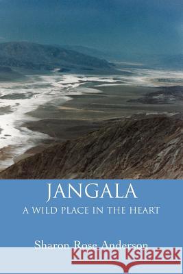 Jangala: A Wild Place in the Heart Anderson, Sharon Rose 9780595331758 iUniverse - książka
