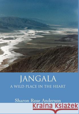 Jangala: A Wild Place in the Heart Anderson, Sharon Rose 9780595798315 iUniverse - książka