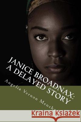 Janice Broadnax: A Delayed Story Angelia Vernon Menchan 9781718865259 Createspace Independent Publishing Platform - książka