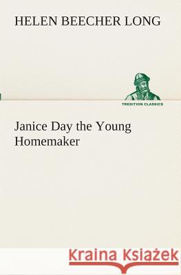 Janice Day the Young Homemaker Helen Beecher Long 9783849511449 Tredition Classics - książka