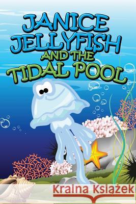 Janice Jellyfish and Tidal Pool Jupiter Kids   9781634287227 Speedy Publishing LLC - książka