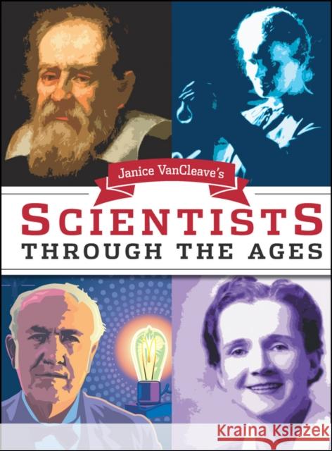 Janice Van Cleave's Scientists Through the Ages VanCleave, Janice 9780471252221 John Wiley & Sons - książka