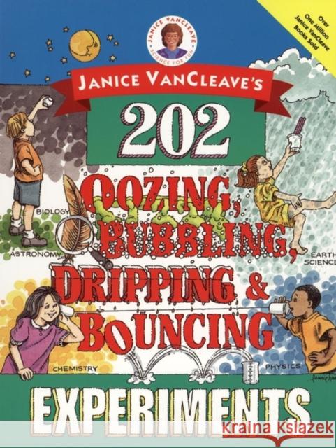 Janice Vancleave's 202 Oozing, Bubbling, Dripping, and Bouncing Experiments VanCleave, Janice 9780471140252 Jossey-Bass - książka