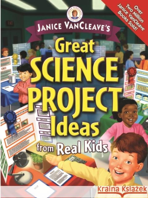 Janice Vancleave's Great Science Project Ideas from Real Kids VanCleave, Janice Pratt 9780471472049 Jossey-Bass - książka