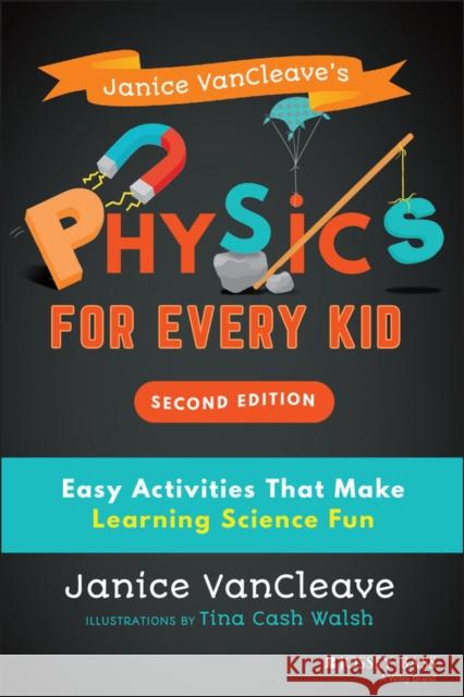 Janice VanCleave's Physics for Every Kid: Easy Activities That Make Learning Science Fun Janice VanCleave 9781119654285 John Wiley & Sons Inc - książka