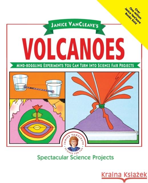 Janice Vancleave's Volcanoes: Mind-Boggling Experiments You Can Turn Into Science Fair Projects VanCleave, Janice 9780471308119 Jossey-Bass - książka