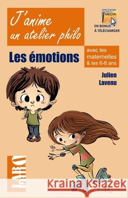 J'anime un atelier philo avec les maternelles et les 6-8 ans: Les émotions Lavenu, Julien 9781973277330 Independently Published - książka