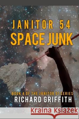 Janitor 54: Space Junk Richard M. Griffith 9781080979646 Independently Published - książka