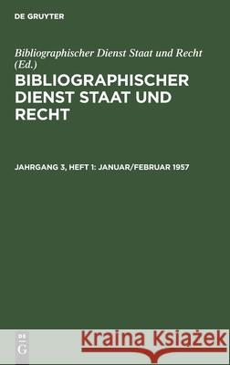 Januar/Februar 1957 Bibliographischer Dienst Staat Und Recht, No Contributor 9783112565094 De Gruyter - książka