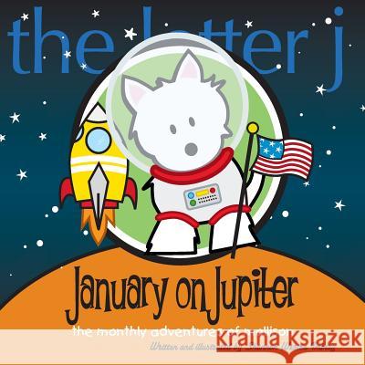 January on Jupiter: The Monthly Adventures of Mollison Shannon Westra Imbery 9781981677313 Createspace Independent Publishing Platform - książka