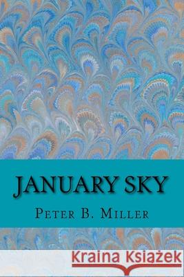January Sky Peter B. Miller 9781544913698 Createspace Independent Publishing Platform - książka