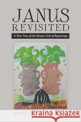 Janus Revisited: A New View of the Roman God of Beginnings Rev Ellen Wallace Douglas 9781490794440 Trafford Publishing - książka