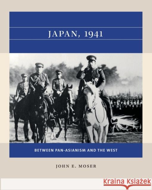 Japan, 1941: Between Pan-Asianism and the West John E. Moser 9781469670652 University of North Carolina Press - książka
