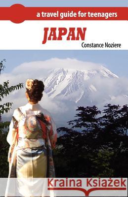 Japan: A Guide of Japan for Teenagers Constance Noziere 9781432786328 Outskirts Press - książka