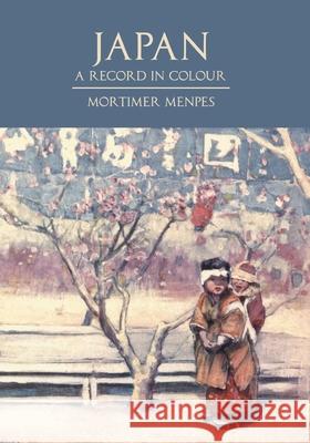 Japan; A Record in Colour Menpes, Mortimer 9781528714488 Read & Co. Books - książka