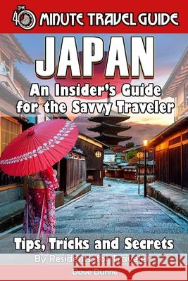 Japan: An Insider's Guide for the Savvy Traveler Dave Dunne 9781087116419 Independently Published - książka