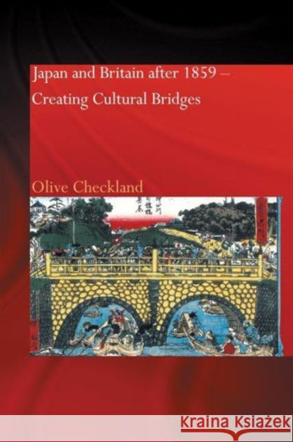 Japan and Britain After 1859: Creating Cultural Bridges Olive Checkland 9781138862883 Routledge - książka