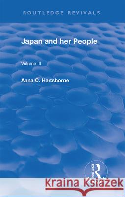 Japan and Her People: Vol. II Anna C. Hartshorne 9781138322301 Routledge - książka