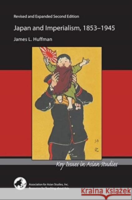 Japan and Imperialism, 1853-1945 James L. Huffman 9780924304828 Association for Asian Studies - książka