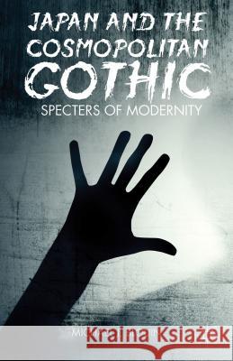 Japan and the Cosmopolitan Gothic: Specters of Modernity Blouin, M. 9781137305213 Palgrave MacMillan - książka