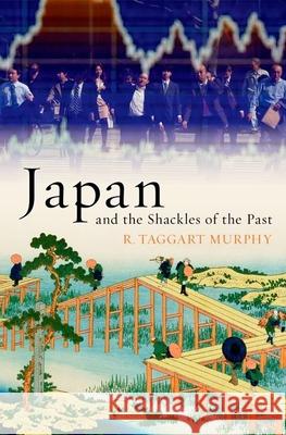 Japan and the Shackles of the Past R Taggart Murphy 9780199845989 OXFORD UNIVERSITY PRESS ACADEM - książka