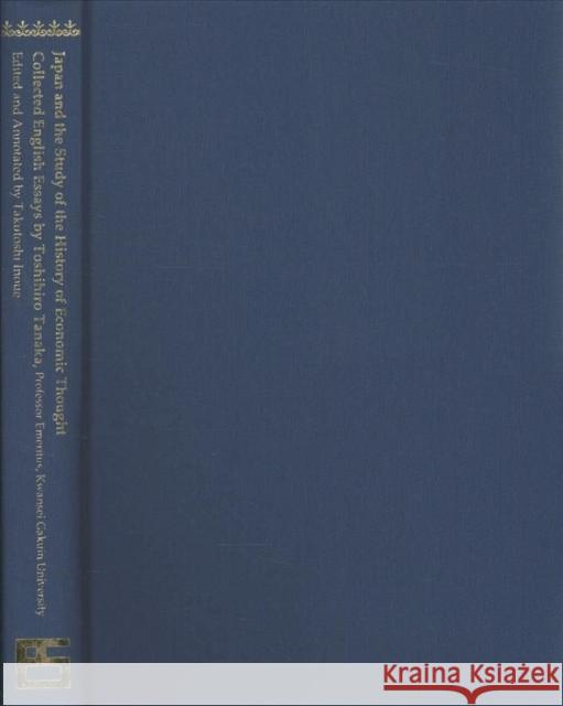 Japan and the Study of the History of Economic Thought: Collected English Essays by Toshihiro Tanaka Toshihiro Tanaka   9780367511760 Routledge - książka