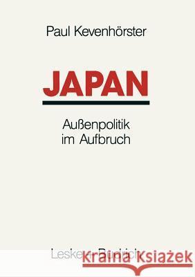 Japan: Außenpolitik Im Aufbruch Kevenhörster, Paul 9783322972774 Vs Verlag Fur Sozialwissenschaften - książka